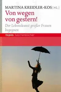 Cover: 9783836707992 | Von wegen von gestern! | Martina Kreidler-Kos | Taschenbuch | 144 S.