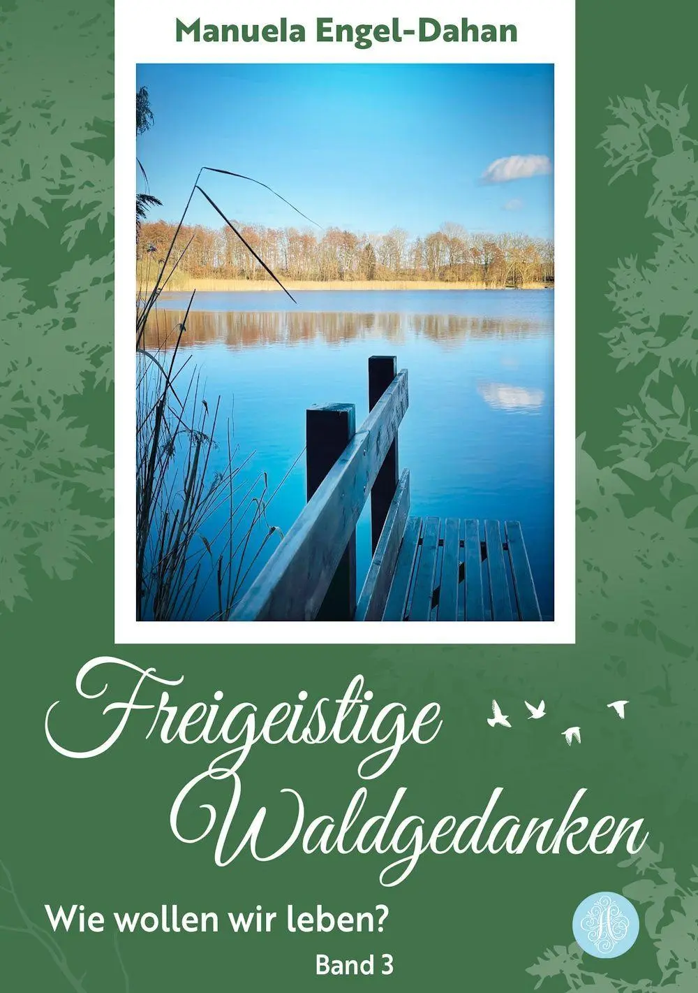 Cover: 9783959497992 | Freigeistige Waldgedanken - Wie wollen wir leben? | Engel-Dahan | Buch