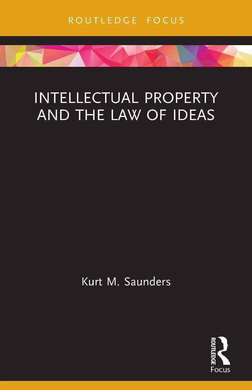 Cover: 9780367708092 | Intellectual Property and the Law of Ideas | Kurt Saunders | Buch