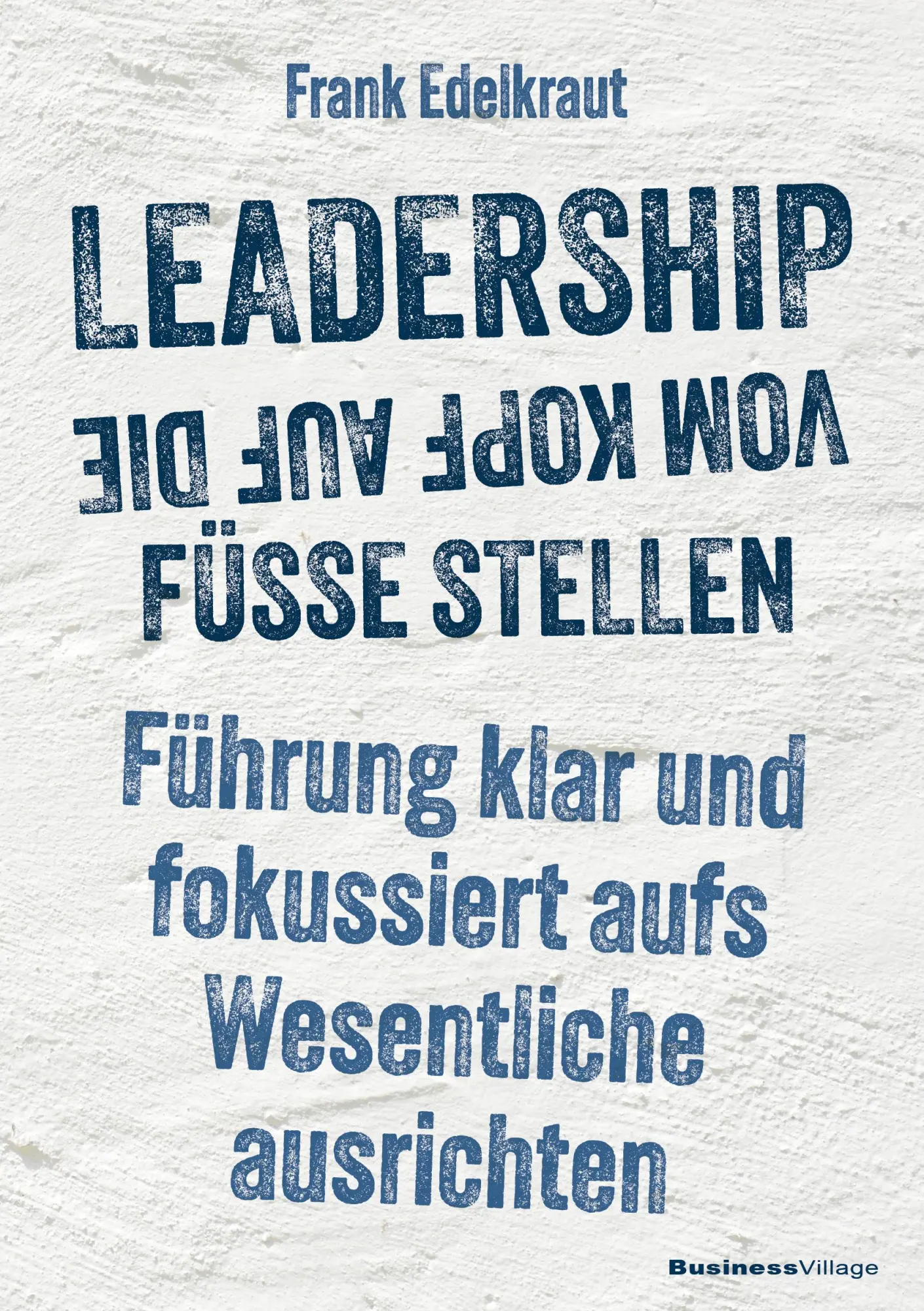 Cover: 9783869808192 | Leadership vom Kopf auf die Füße stellen | Frank Edelkraut | Buch
