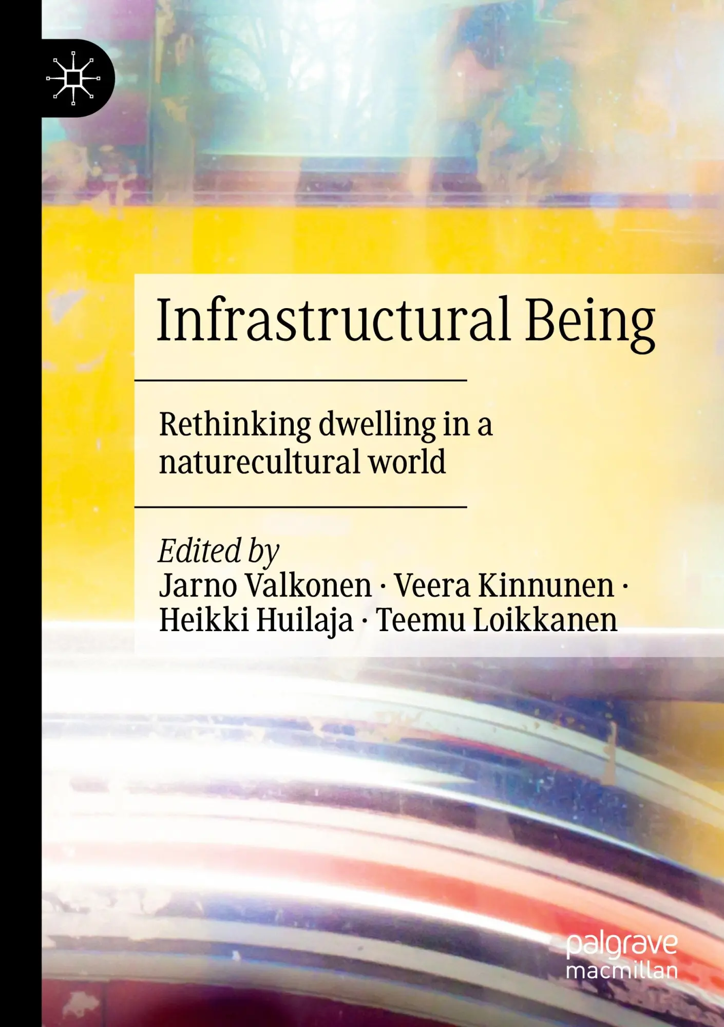 Infrastructural Being: Rethinking dwelling in a naturecultural world