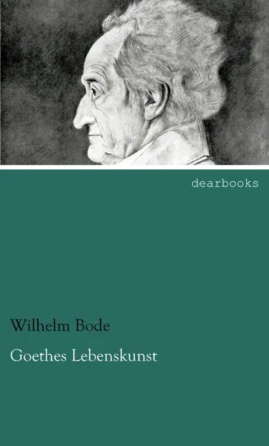 Cover: 9783954558292 | Goethes Lebenskunst | Wilhelm Bode | Taschenbuch | Paperback | 280 S.