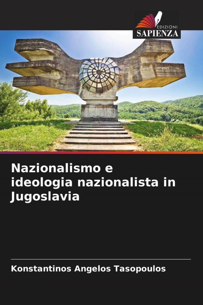 Nazionalismo e ideologia nazionalista in Jugoslavia | Konstantinos Angelos Tasopoulos | Taschenbuch | Paperback | Italienisch | 2023 | Edizioni Sapienza | EAN 9786206018292 - Tasopoulos, Konstantinos Angelos