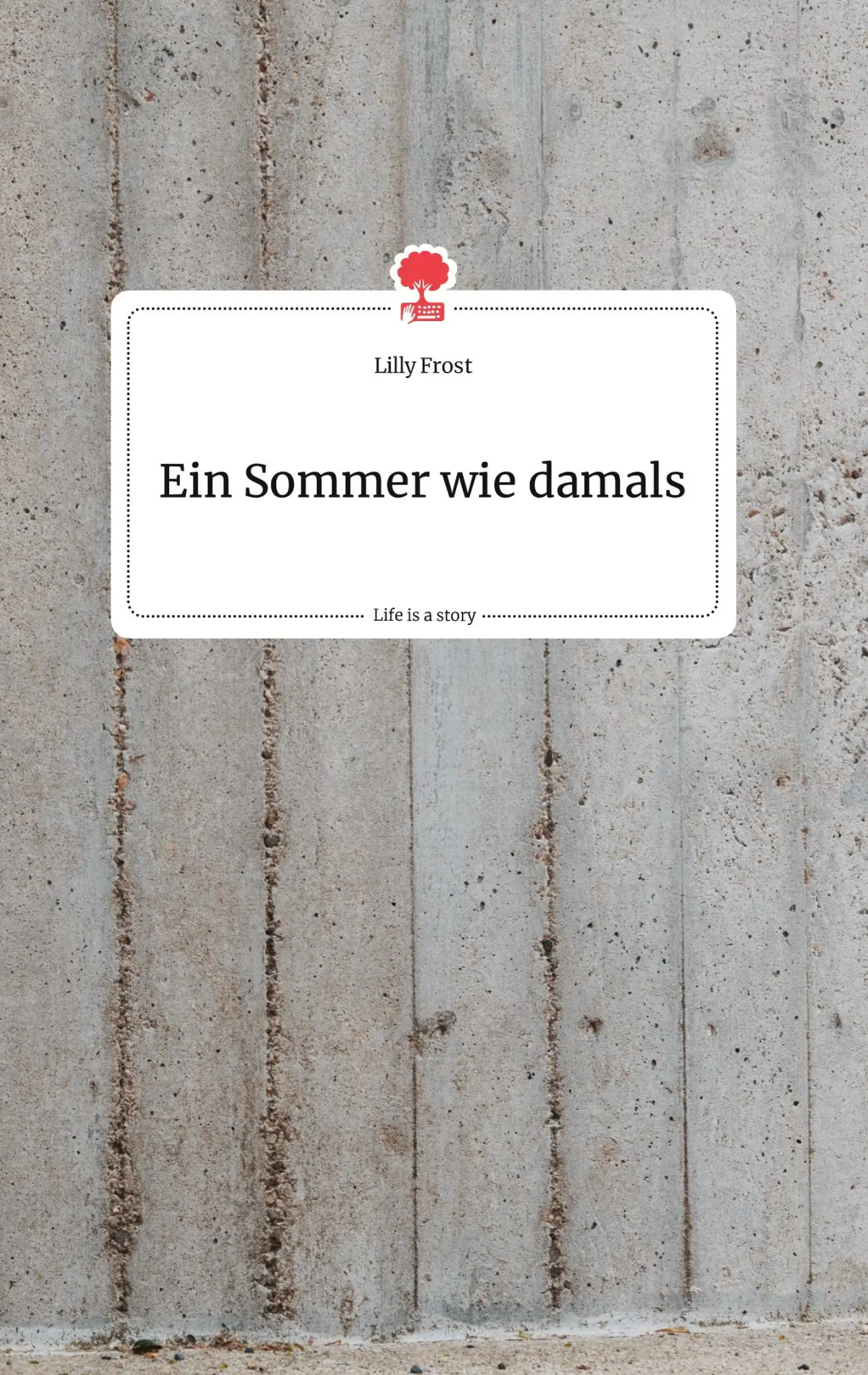 Cover: 9783990878392 | Ein Sommer wie damals. Life is a Story - story.one | Frost Lilly