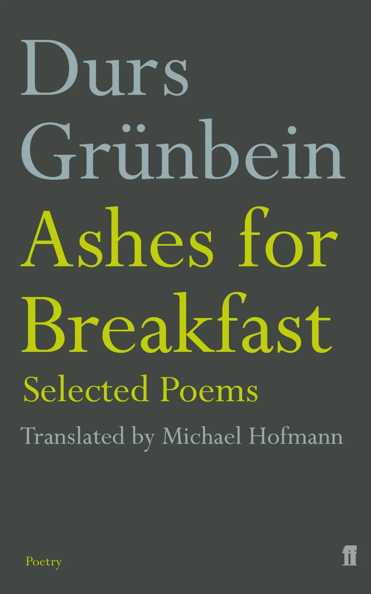 Cover: 9780571228492 | Ashes for Breakfast | Selected Poems | Durs Grunbein | Taschenbuch