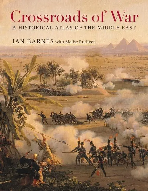 Cover: 9780674598492 | Crossroads of War | A Historical Atlas of the Middle East | Ian Barnes