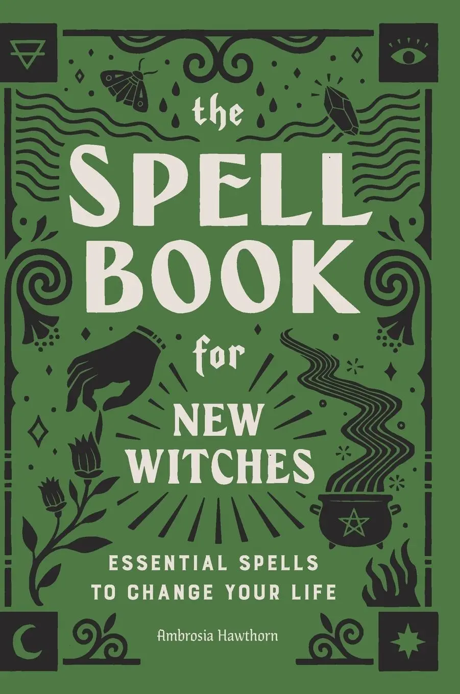 Cover: 9781638788492 | The Spell Book for New Witches | Essential Spells to Change Your Life