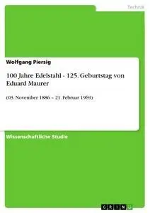 Cover: 9783656238492 | 100 Jahre Edelstahl - 125. Geburtstag von Eduard Maurer | Piersig