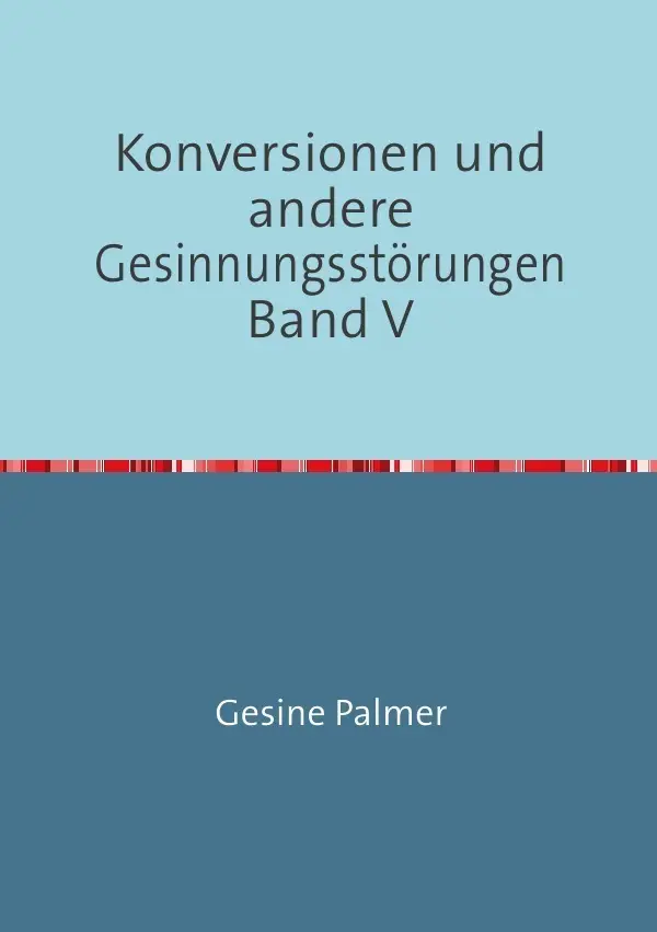 Cover: 9783737588492 | Konversionen und andere Gesinnungsstörungen Band V | Gesine Palmer