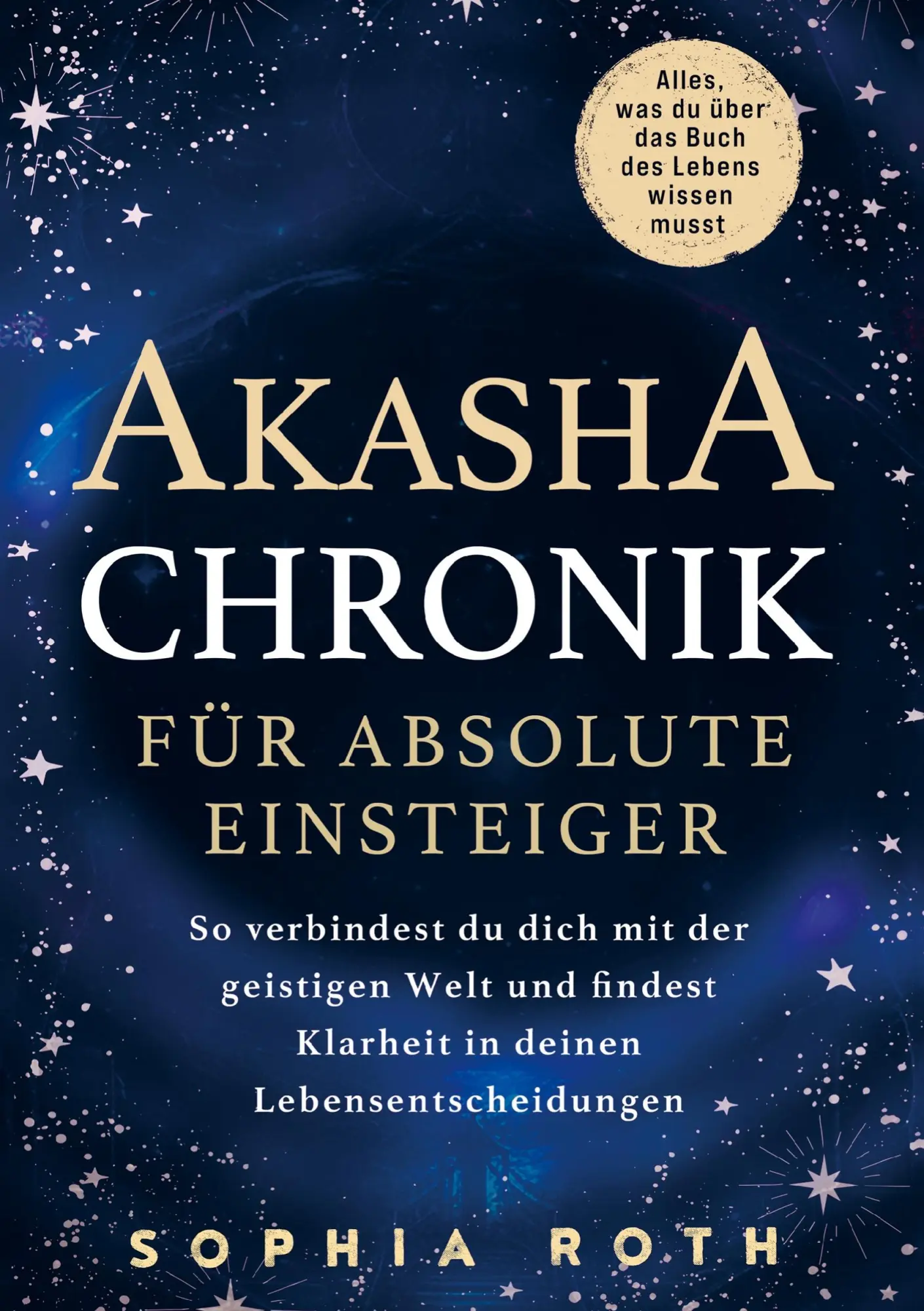 Cover: 9789403798592 | Akasha-Chronik für absolute Einsteiger | Sophia Roth | Taschenbuch