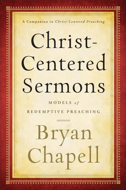 Cover: 9780801048692 | Christ-Centered Sermons | Models of Redemptive Preaching | Chapell