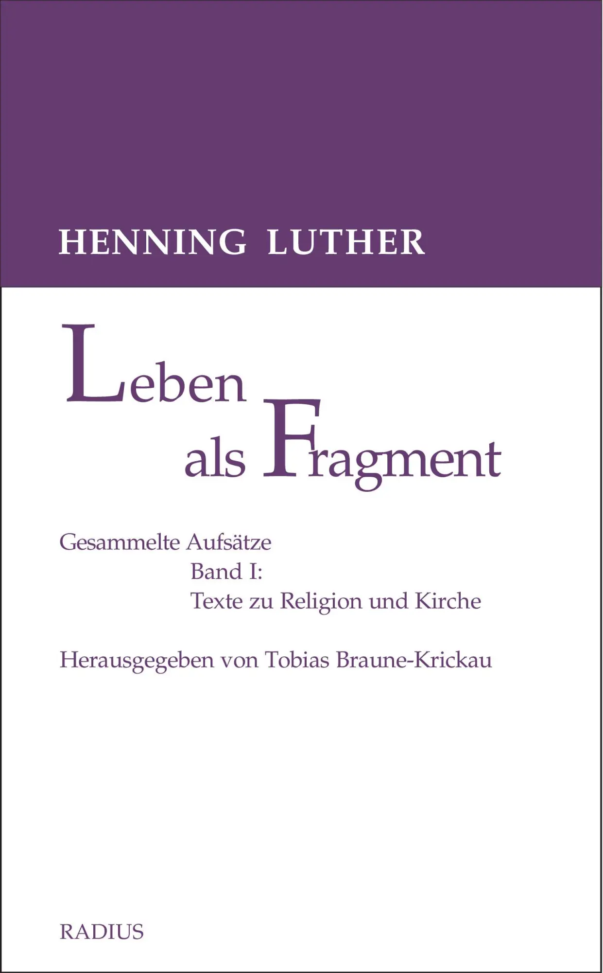 Cover: 9783871738692 | Leben als Fragment, Band 1 | Henning Luther | Taschenbuch | 424 S.