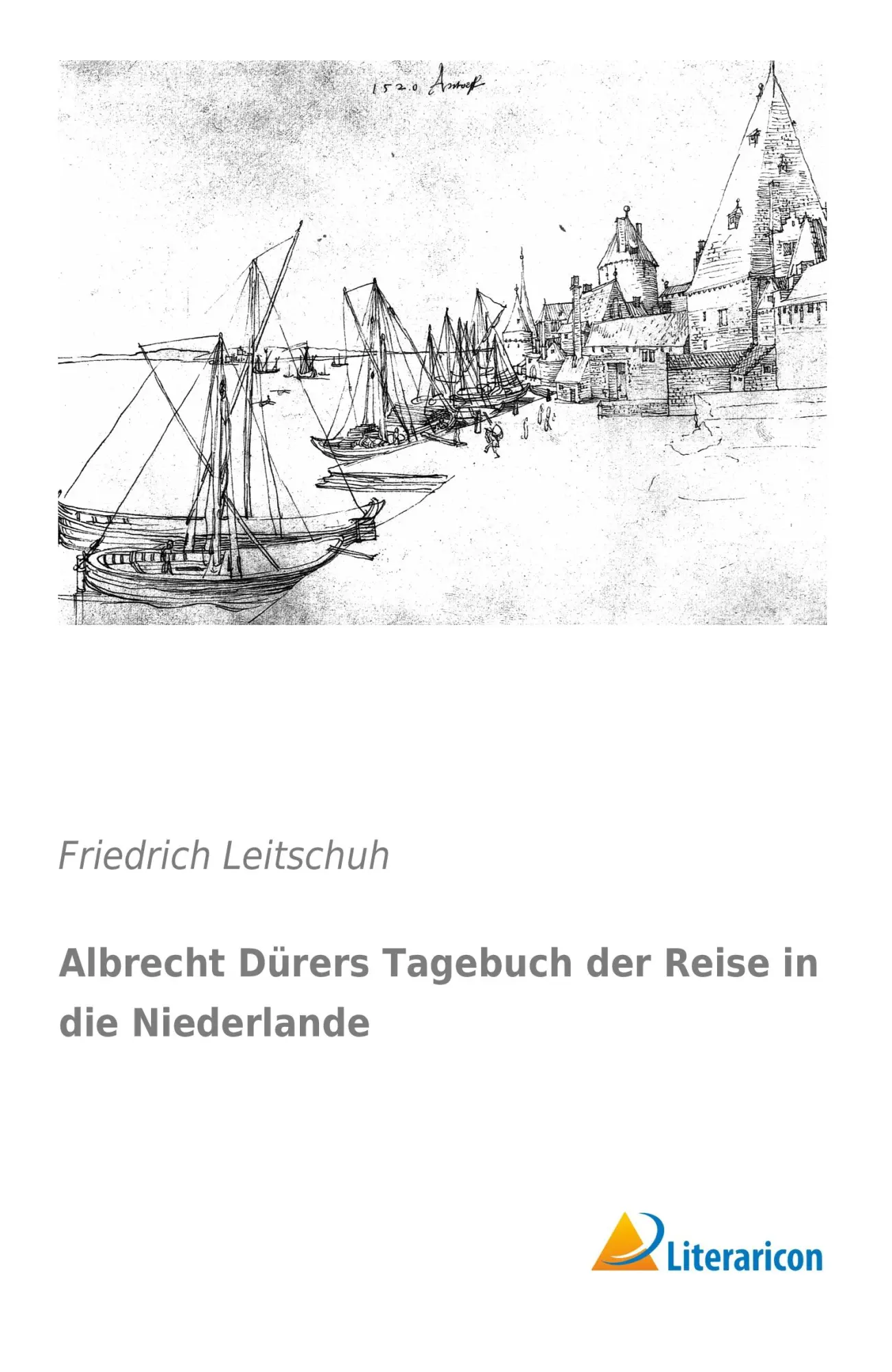 Cover: 9783956978692 | Albrecht Dürers Tagebuch der Reise in die Niederlande | Leitschuh