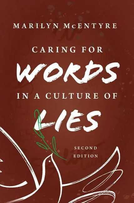 Cover: 9780802878892 | Caring for Words in a Culture of Lies, 2nd Ed | Marilyn Mcentyre