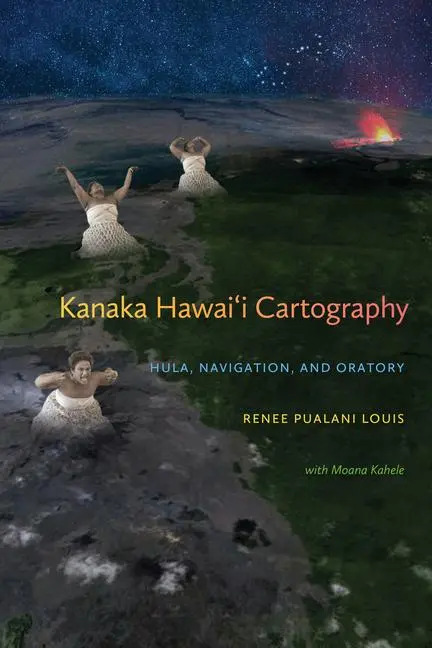Cover: 9780870718892 | Kanaka Hawai'i Cartography: Hula, Navigation, and Oratory | Louis