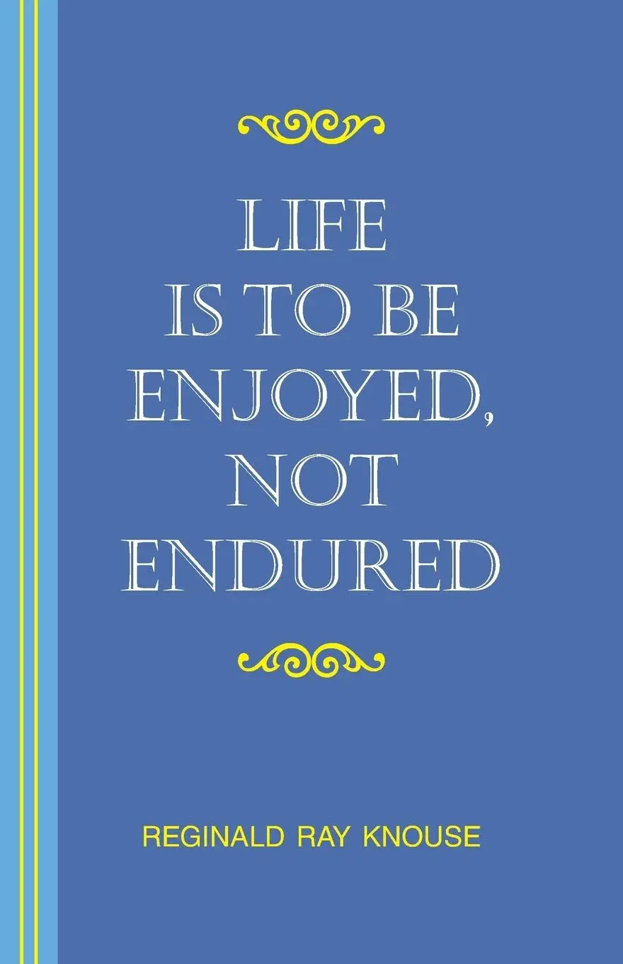 Cover: 9781425108892 | Life Is to Be Enjoyed, Not Endured | Reginald Ray Knouse | Taschenbuch