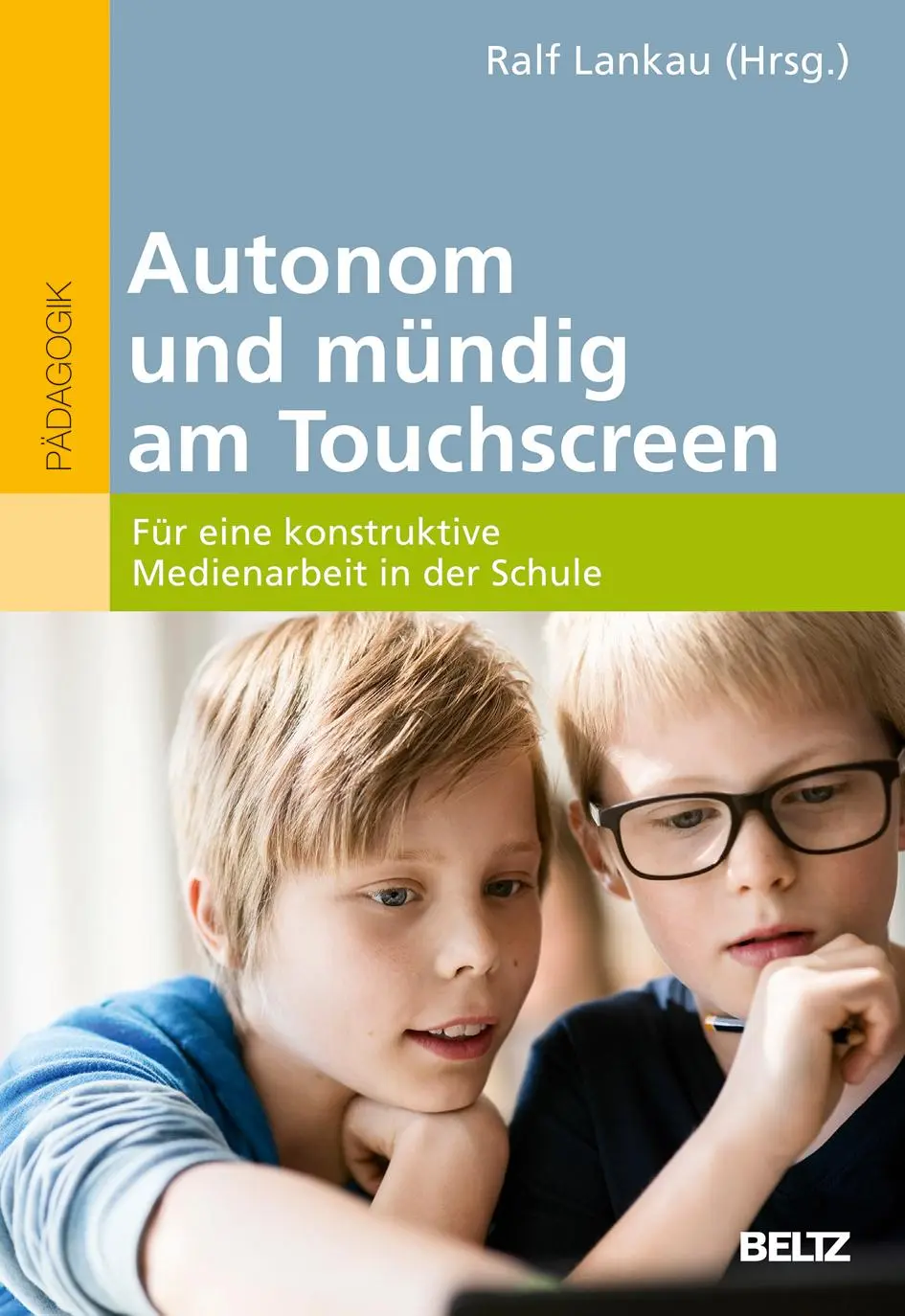 Cover: 9783407258892 | Autonom und mündig am Touchscreen | Ralf Lankau | Taschenbuch | 214 S.
