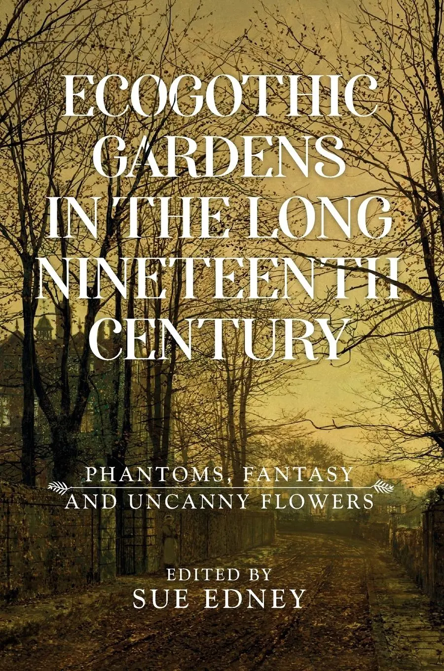 Cover: 9781526178992 | EcoGothic gardens in the long nineteenth century | Sue Edney | Buch