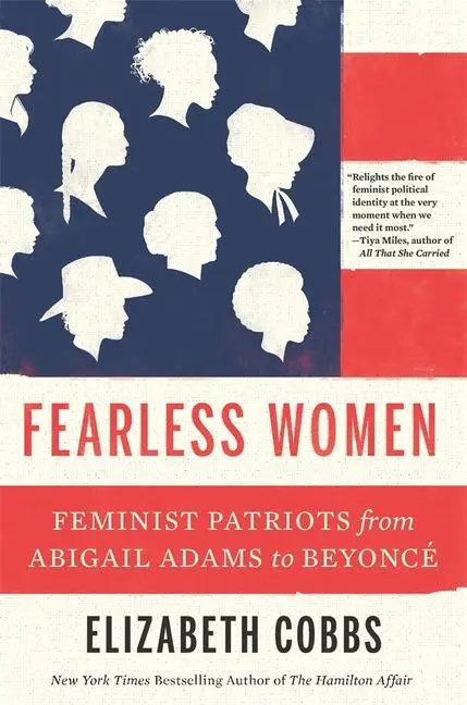 Cover: 9780674299092 | Fearless Women | Feminist Patriots from Abigail Adams to Beyoncé