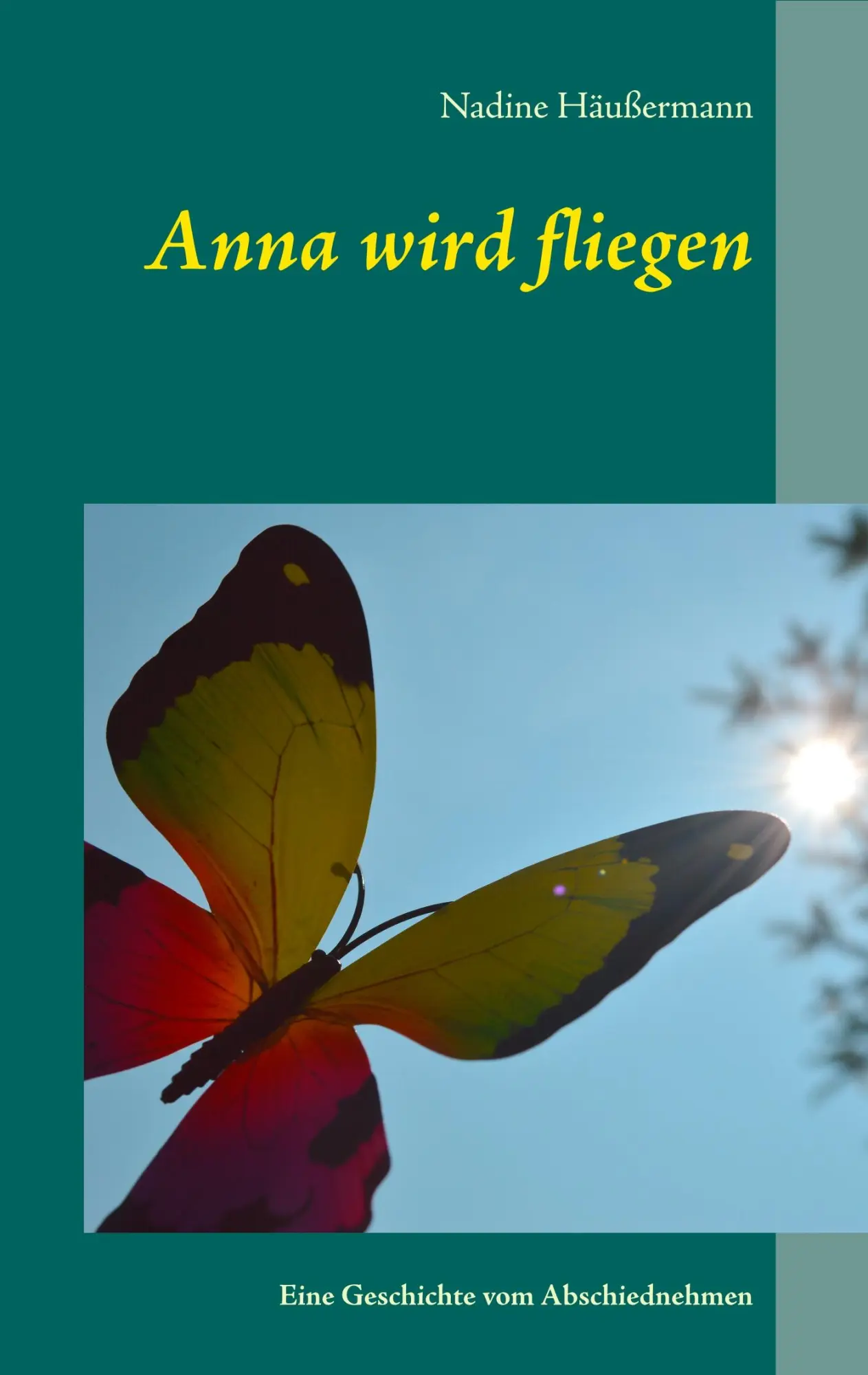 Cover: 9783749479092 | Anna wird fliegen | Eine Geschichte vom Abschiednehmen | Häußermann