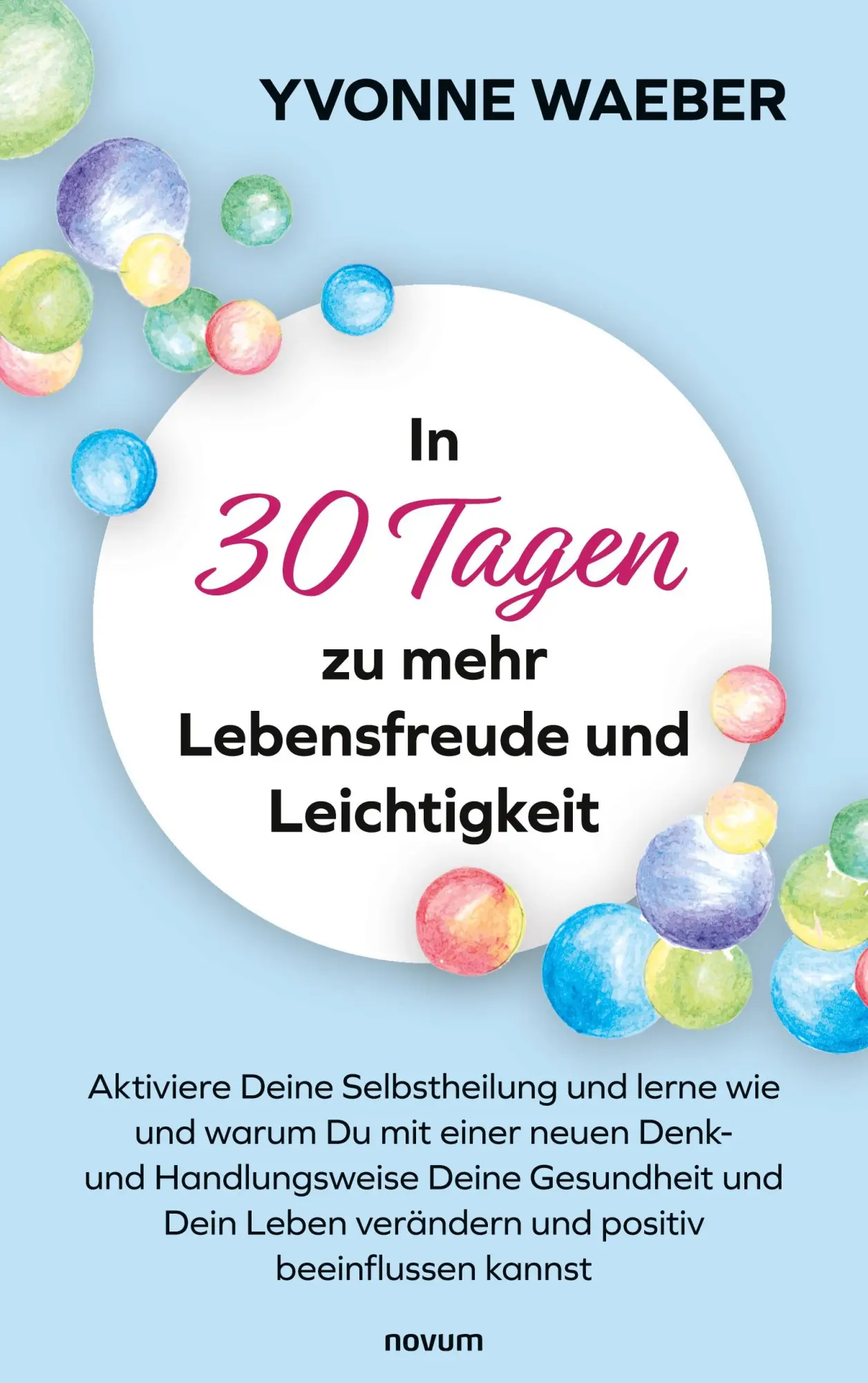 Cover: 9783991319092 | In 30 Tagen zu mehr Lebensfreude und Leichtigkeit | Yvonne Waeber