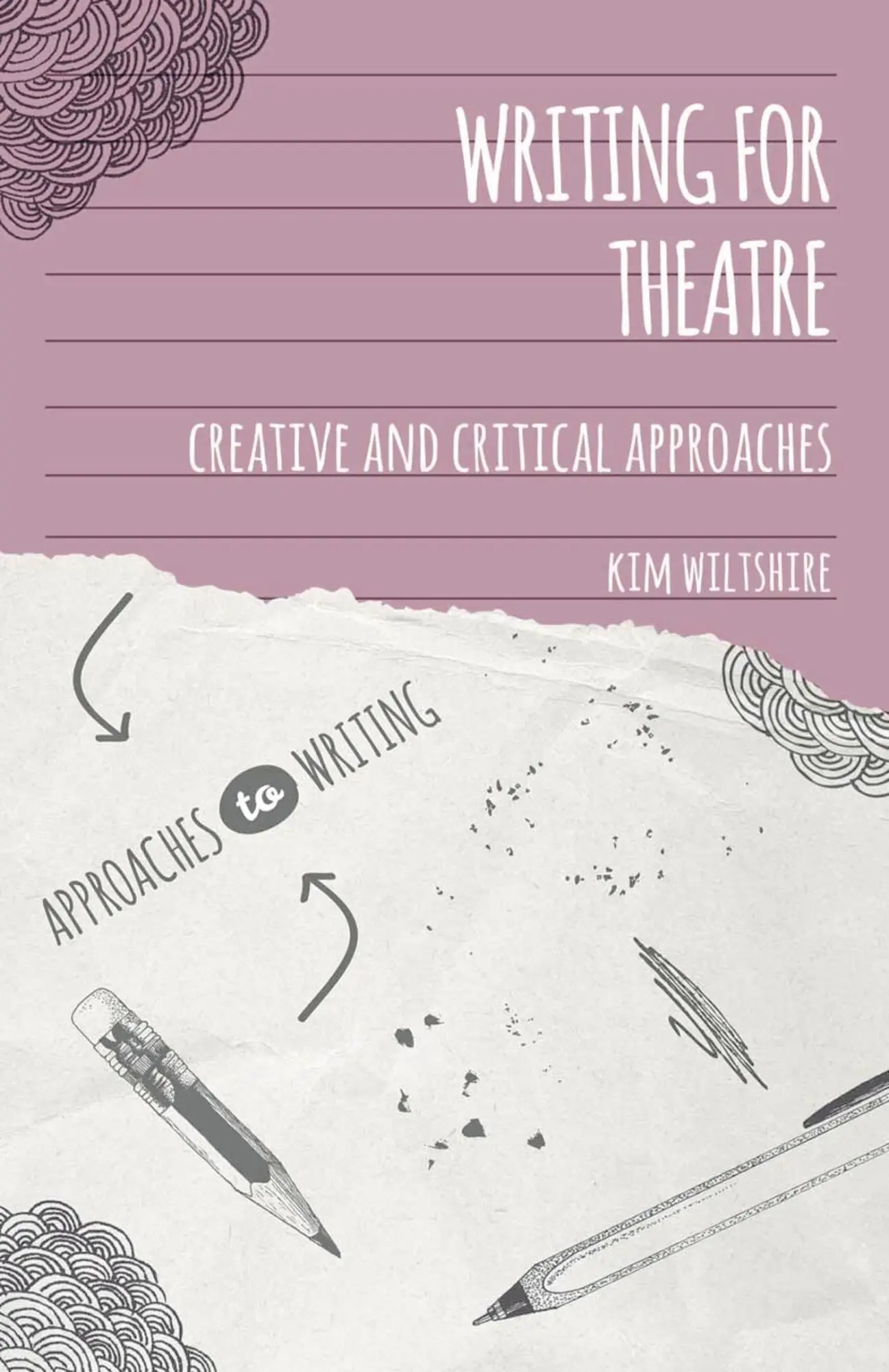 Cover: 9781137369192 | Writing for Theatre | Creative and Critical Approaches | Kim Wiltshire