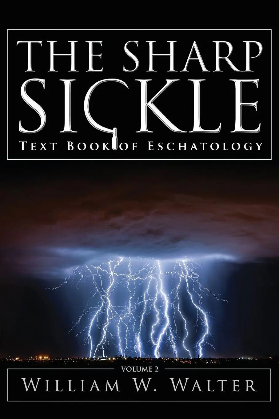 Cover: 9781941489192 | The Sharp Sickle | Text Book of Eschatology | William W Walter | Buch