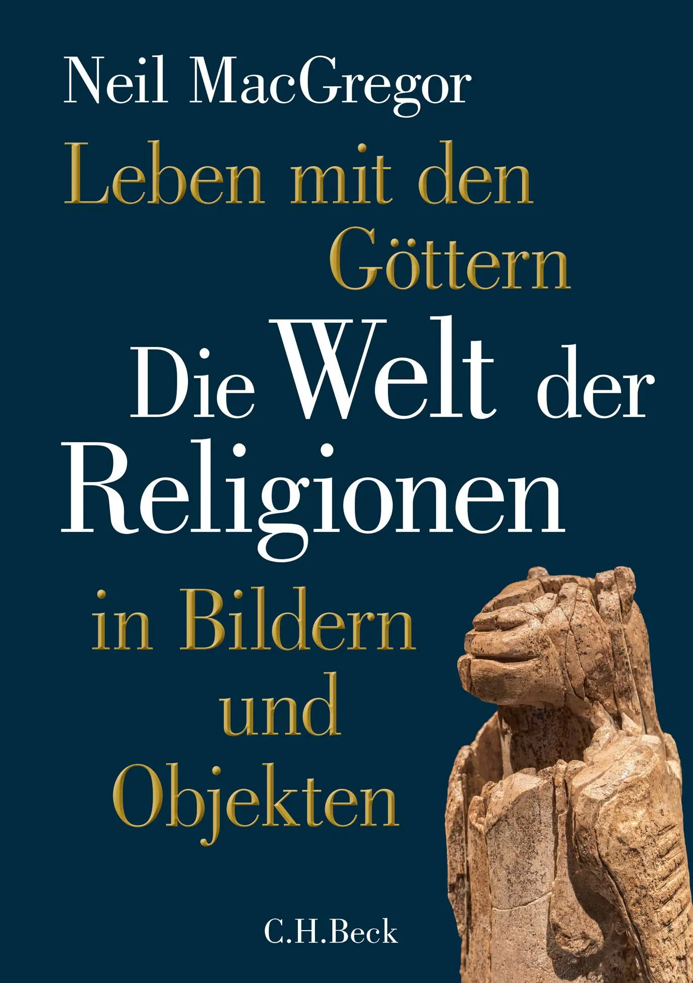 Cover: 9783406759192 | Leben mit den Göttern | Neil Macgregor | Buch | 542 S. | Deutsch