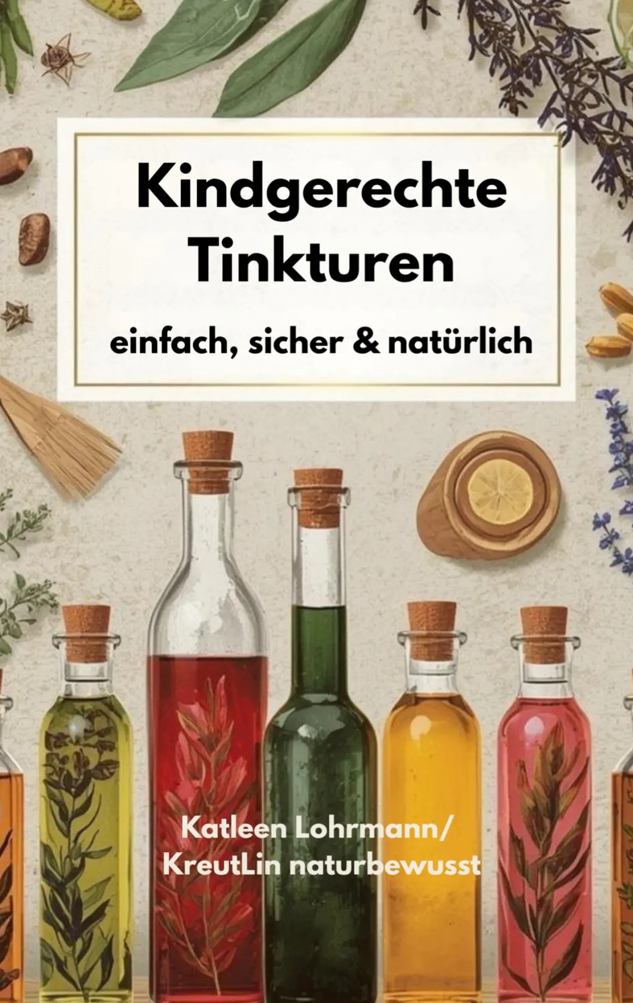 Cover: 9783695159192 | Kindgerechte Tinkturen | einfach, sicher &amp; natürlich | naturbewusst
