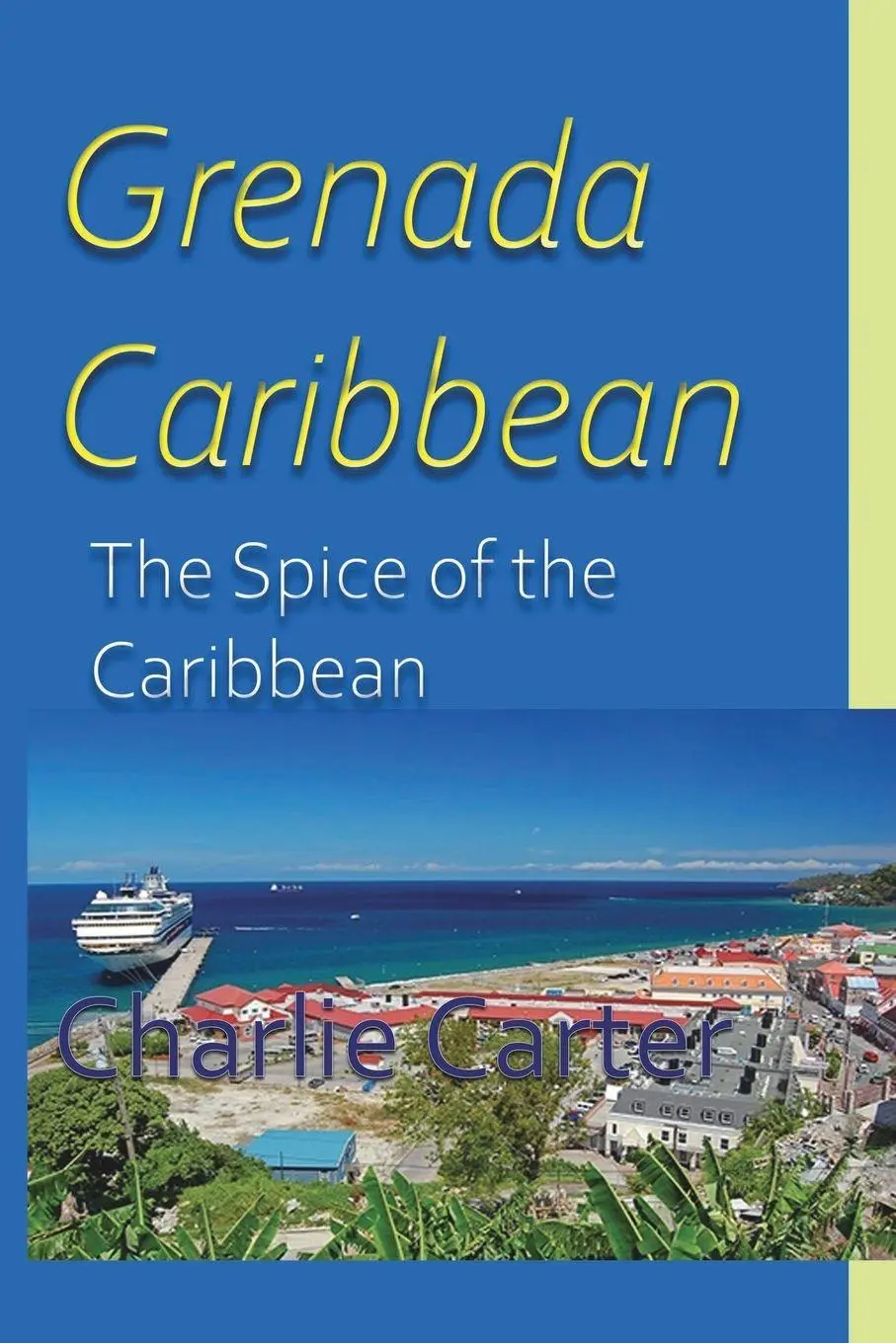 Cover: 9781715759292 | Grenada, Caribbean | The Spice of the Caribbean | Charlie Carter