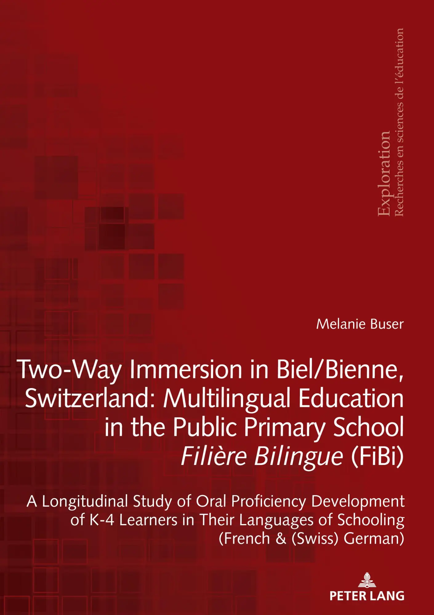 Two-Way Immersion in Biel/Bienne, Switzerland: Multilingual Education in the Public Primary School Filière Bilingue (FiBi): A Longitudinal Study of ... pour la Recherche en Education, Band 191)