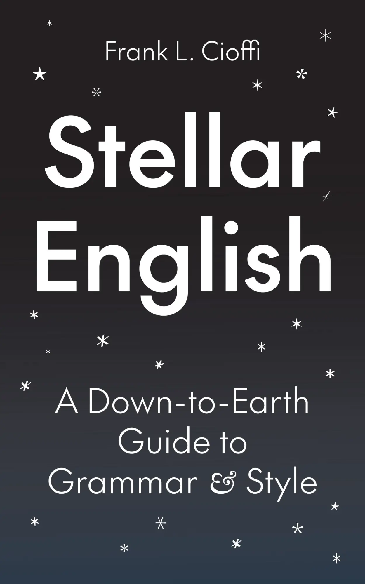 Cover: 9780691239392 | Stellar English | A Down-to-Earth Guide to Grammar and Style | Cioffi