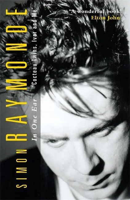 Cover: 9781788709392 | In One Ear | Cocteau Twins, Ivor Raymonde and Me | Simon Raymonde