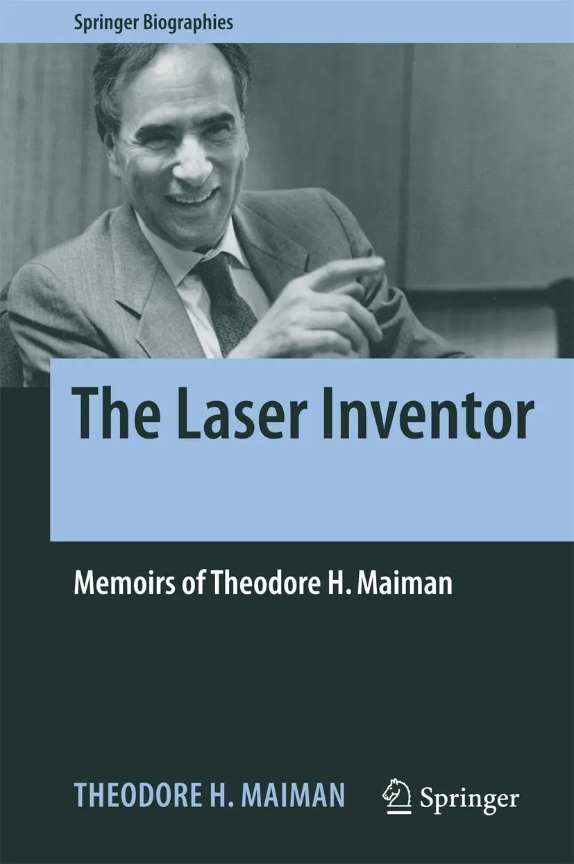 Cover: 9783319619392 | The Laser Inventor | Memoirs of Theodore H. Maiman | Maiman | Buch