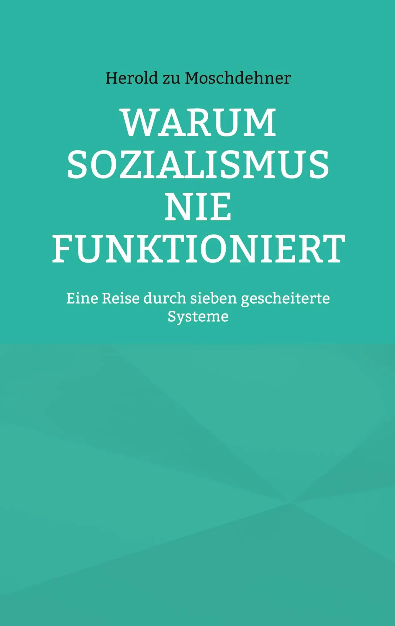 Cover: 9783695759392 | Warum Sozialismus nie funktioniert | Herold Zu Moschdehner | Buch
