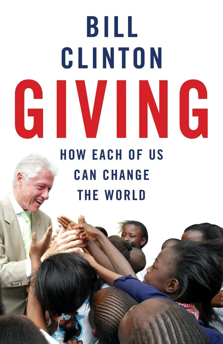 Cover: 9780099509592 | Giving | How Each Of Us Can Change the World | Bill Clinton | Buch