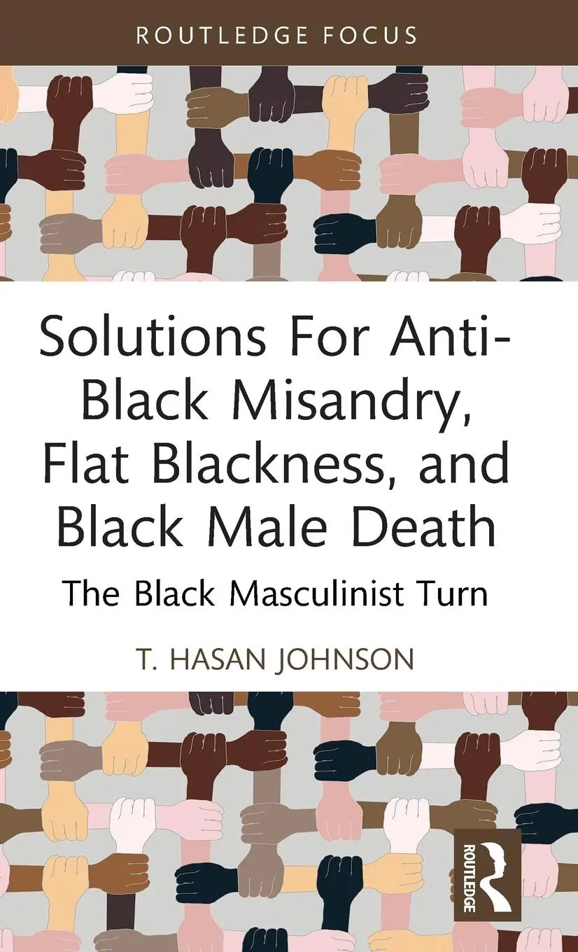 Cover: 9781032529592 | Solutions For Anti-Black Misandry, Flat Blackness, and Black Male...
