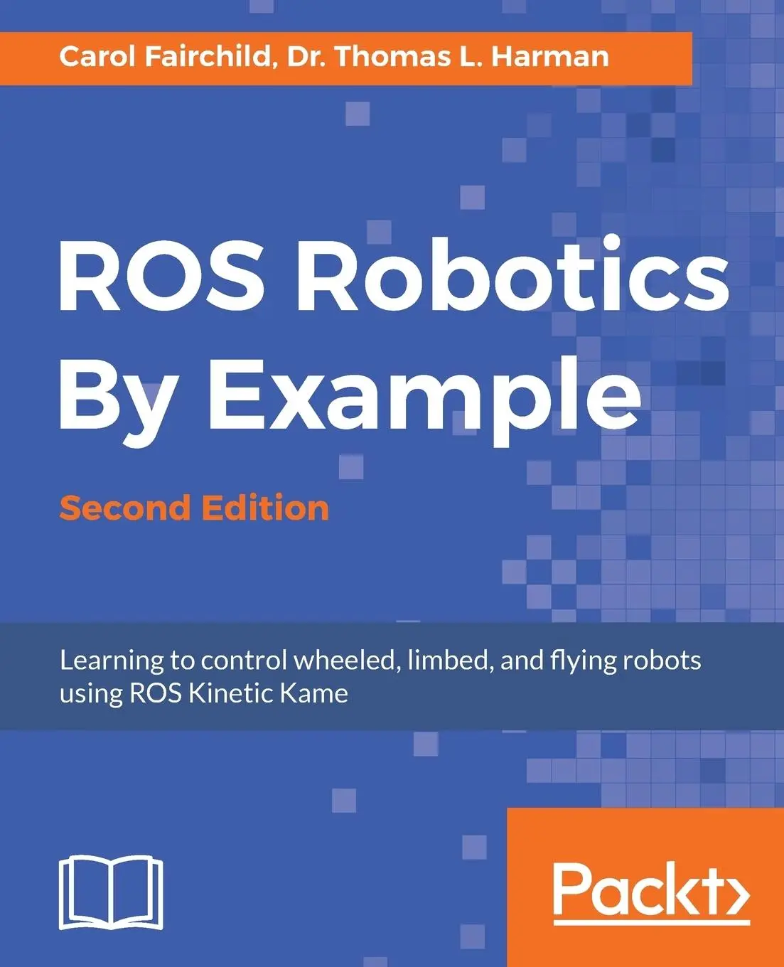 Cover: 9781788479592 | ROS Robotics By Example - Second Edition | Carol Fairchild (u. a.)