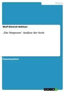 Cover: 9783638929592 | "Die Simpsons". Analyse der Serie | Wolf-Dietrich Nehlsen | Buch