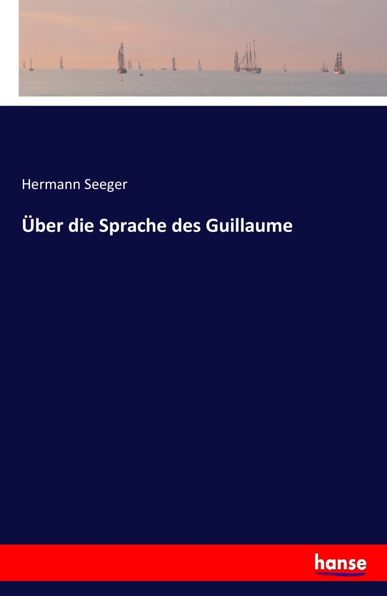 Cover: 9783743629592 | Über die Sprache des Guillaume | Hermann Seeger | Taschenbuch | 48 S.