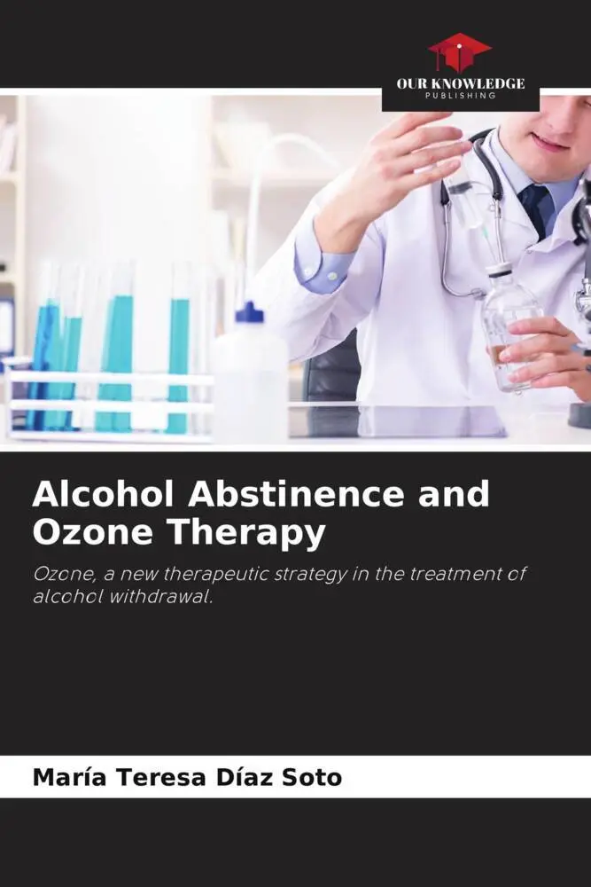 Cover: 9786204699592 | Alcohol Abstinence and Ozone Therapy | María Teresa Díaz Soto | Buch