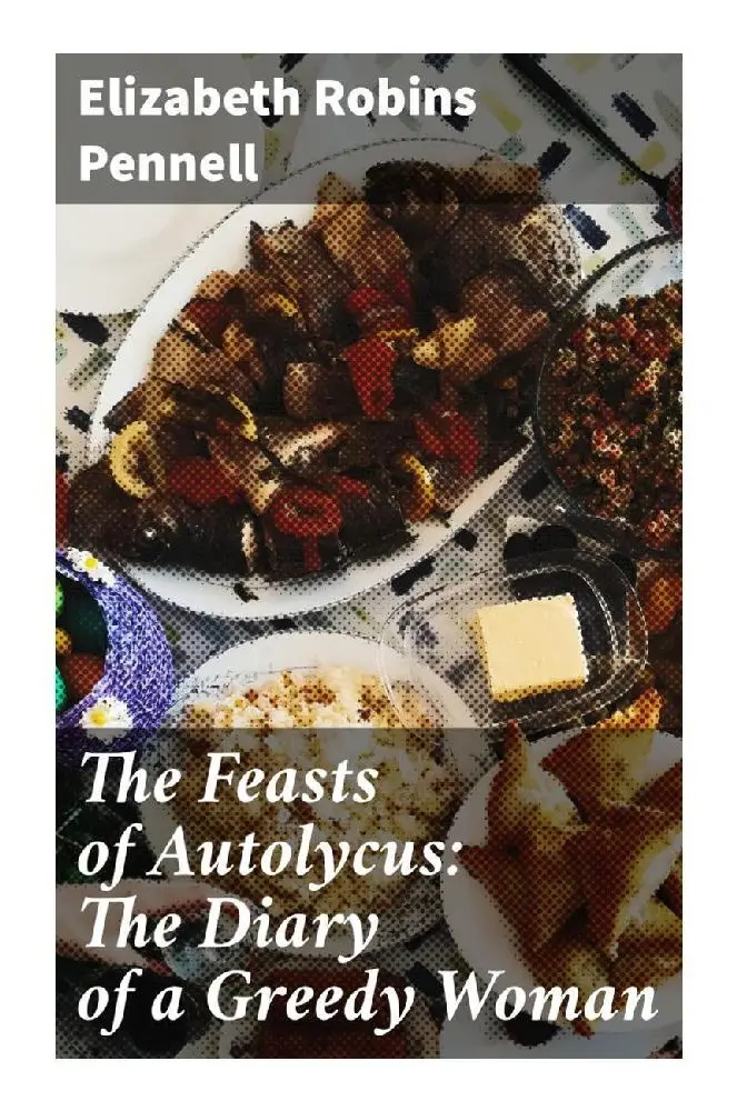 Cover: 9788027289592 | The Feasts of Autolycus: The Diary of a Greedy Woman | Pennell | Buch