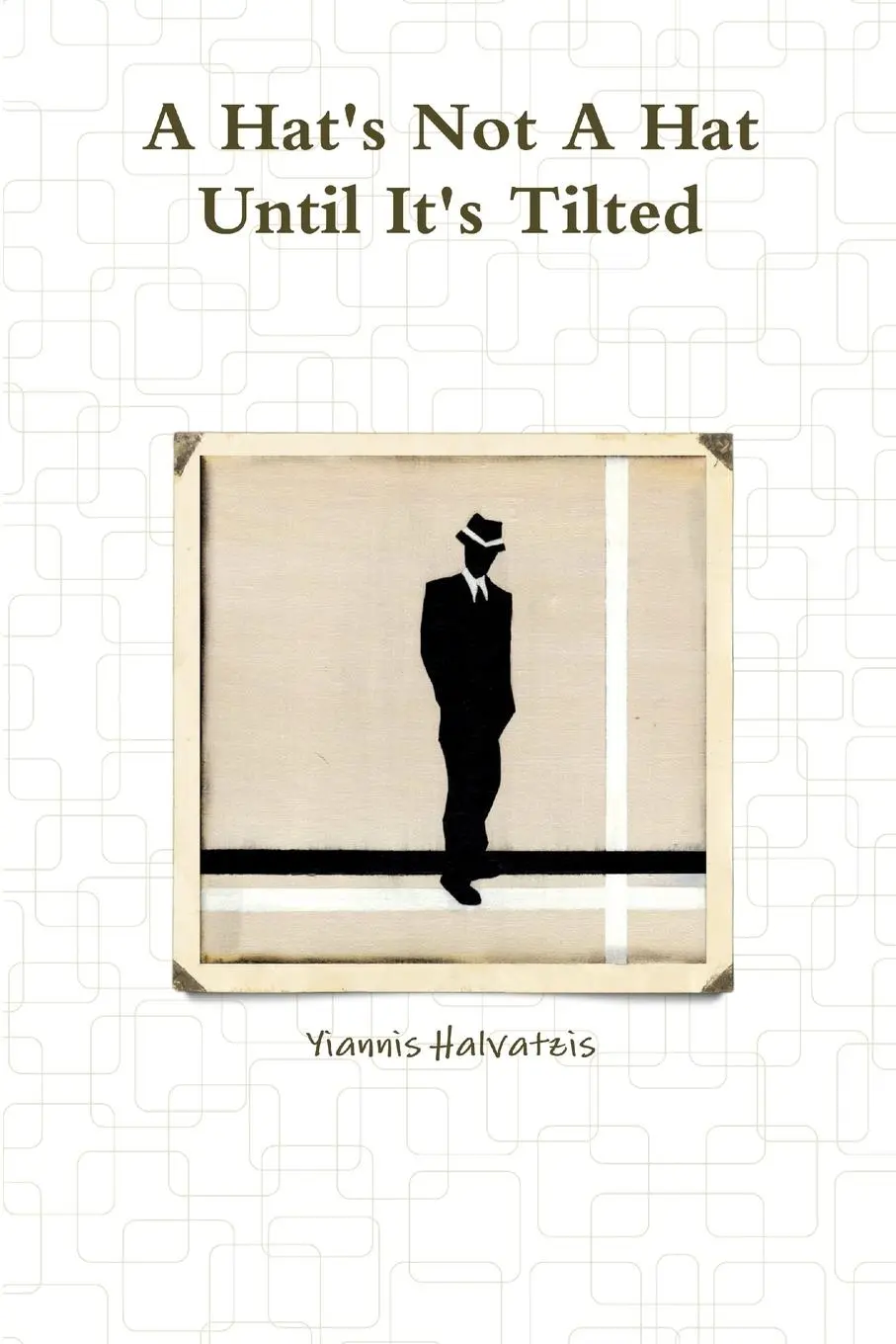 Cover: 9781329309692 | A Hat's Not A Hat Until It's Tilted | Yiannis Halvatzis | Taschenbuch