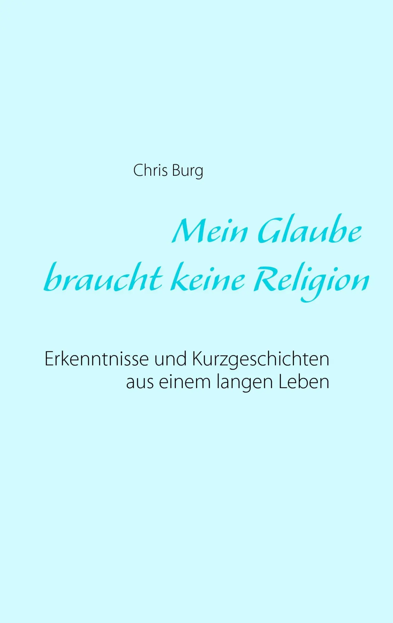 Cover: 9783739209692 | Mein Glaube braucht keine Religion | Chris Burg | Taschenbuch | 168 S.