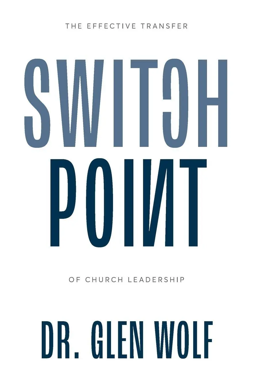 Cover: 9781957369792 | Switchpoint | The Effective Transfer of Church Leadership | Glen Wolf
