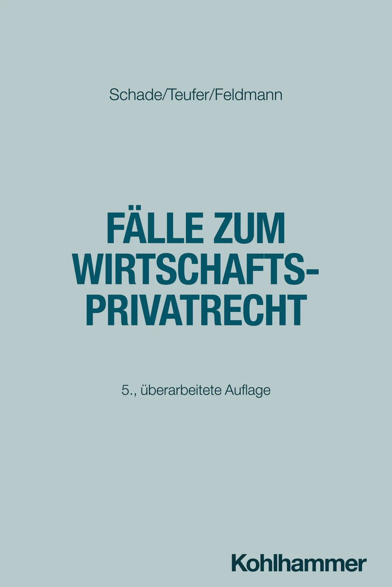 Cover: 9783170469792 | Fälle zum Wirtschaftsprivatrecht | Georg Friedrich Schade (u. a.)