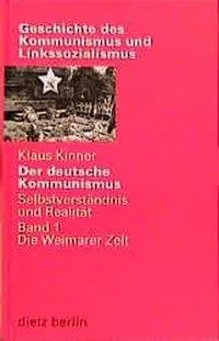 Cover: 9783320019792 | Der deutsche Kommunismus. Selbstverständnis und Realität | Kinner