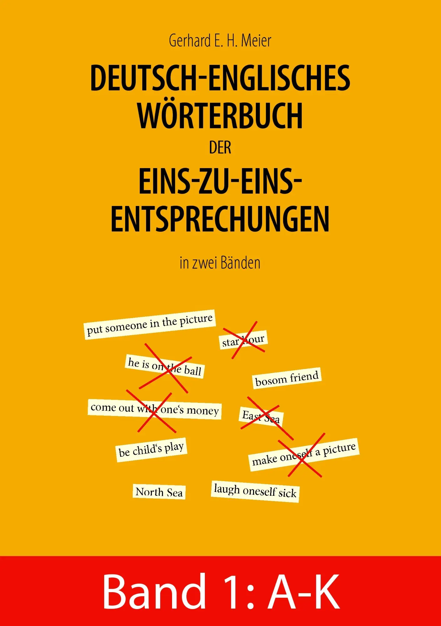 Deutsch-englisches Wörterbuch der Eins-zu-eins-Entsprechungen in zwei Bänden: Band 1: A - K