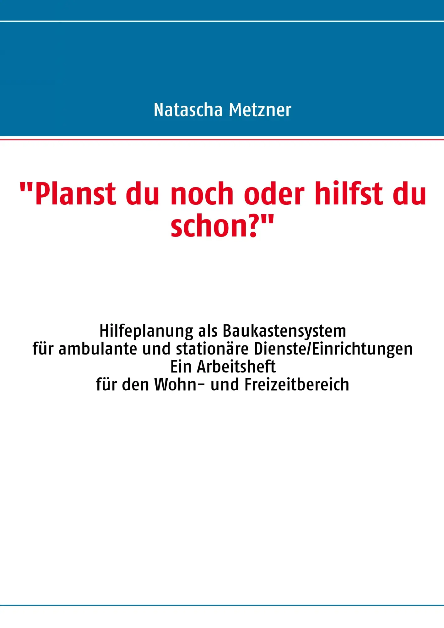 Cover: 9783839119792 | "Planst du noch oder hilfst du schon?" | Natascha Metzner | Buch