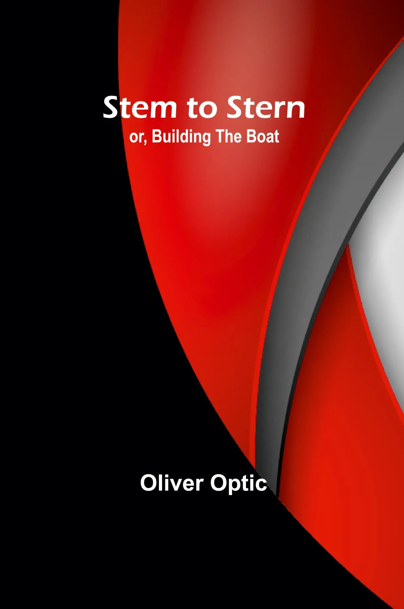 Cover: 9789362099792 | Stem to Stern; or, building the boat | Oliver Optic | Taschenbuch